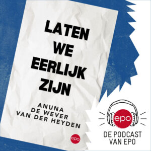 Podcast Laten we eerlijk zijn - met Anuna De Wever Van der Heyden